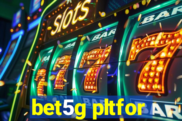 bet5g pltfor